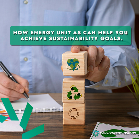 How Energy Unit AS Can Help You Achieve Sustainability Goals